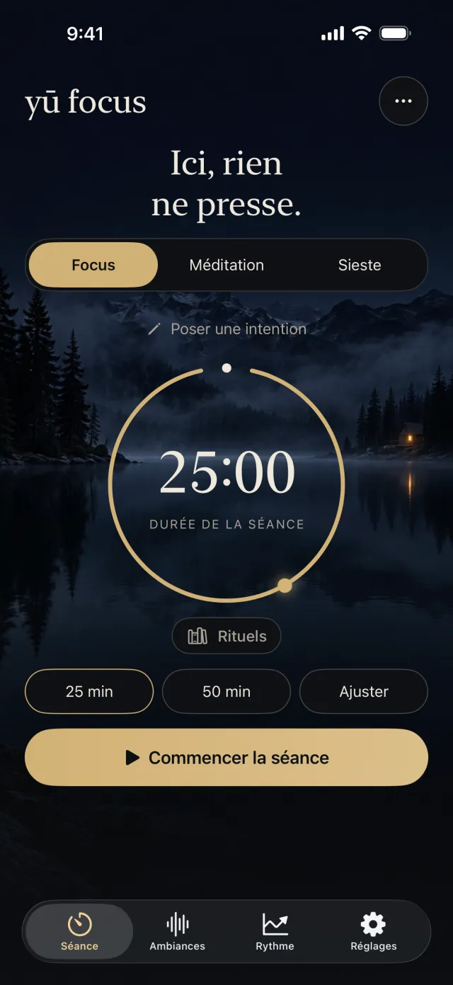 Écran Séance de Yū Focus : « Ici, rien ne presse. », les modes Focus, Méditation et Sieste, un minuteur de 25:00 dans un cercle doré et le bouton Commencer la séance.